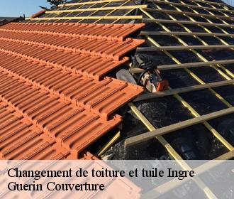 Changement de toiture et tuile ingre-45140 Guerin Couverture